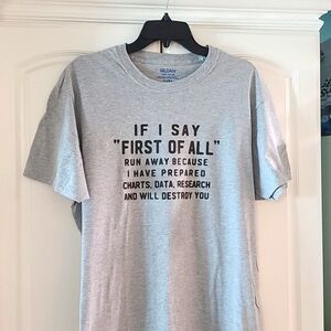 Funny Graphic T Shirt "If I  Say..." NWT